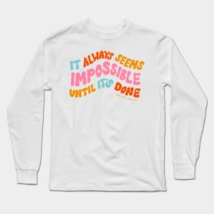 It Always Seems Impossible Until It's Done by Oh So Graceful Long Sleeve T-Shirt